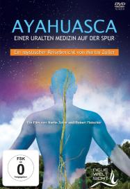 Robert Fleischer, Leander von Kraft, Michael Wolff, Martin Zoller: AYAHUASCA. Einer uralten Medizin auf der Spur.