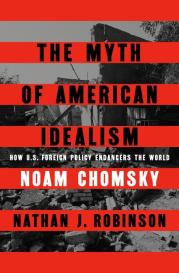 Noam Chomsky, Nathan J. Robinson: The Myth of American Idealism