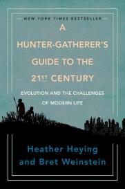 Heather Heying, Bret Weinstein: A Hunter-Gatherer's Guide to the 21st Century