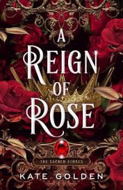 Kate Golden: A Reign of Rose