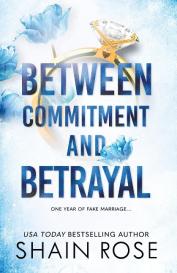 Shain Rose: BETWEEN COMMITMENT AND BETRAYAL