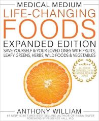 Anthony William: Medical Medium Life-Changing Foods Expanded Edition