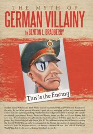 Benton L. Bradberry: The Myth of German Villainy