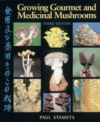 Paul Stamets: Growing Gourmet and Medicinal Mushrooms