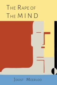 Joost A. M. Meerloo: The Rape of the Mind