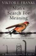 Viktor E Frankl: Man's Search For Meaning