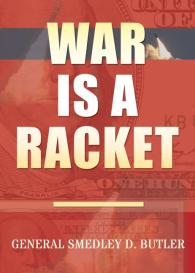 Smedley D. Butler: War Is A Racket