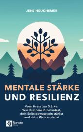 Jens Heuchemer: Mentale Stärke und Resilienz