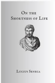 Seneca: On The Shortness Of Life