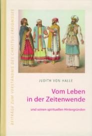 Judith von Halle: Vom Leben in der Zeitenwende und seinen spirituellen Hintergründen