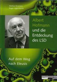 Mathias Broeckers, Roger Liggenstorfer: Albert Hofmann und die Entdeckung des LSD