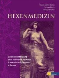 Claudia Müller-Ebeling, Christian Rätsch, Wolf-Dieter Storl: Hexenmedizin