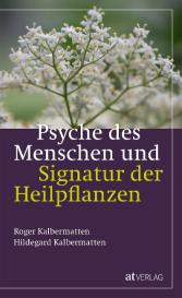 Hildegard Kalbermatten, Roger Kalbermatten: Psyche des Menschen und Signatur der Heiflplanzen