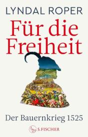 Holger Fock, Sabine Müller, Lyndal Roper: Für die Freiheit