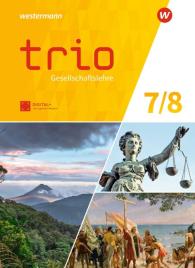 Trio Gesellschaftslehre 7 / 8. Schulbuch. Für Gesamtschule und Realschule plus in Rheinland-Pfalzür Gesamtschulen in Rheinland-Pfalz
