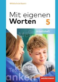 Ansgar Batzner, Annabelle Detjen, Susann Jungkurz, Helge Koch, Gerhard Langer, Alexandra Würzer: Mit eigenen Worten - Sprachbuch für bayerische Mittelschulen Ausgabe 2016