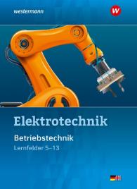 Michael Dzieia, Heinrich Hübscher, Dieter Jagla, Michael Krehbiel, Stephan Plichta, Roland Stolzenburg, Ludwig Wenzl, Harald Wickert: Elektrotechnik. Betriebstechnik / Lernfelder 5 - 13. Schulbuch