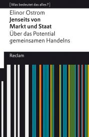 Johannes Euler, Silke Helfrich, Elinor Ostrom: Jenseits von Markt und Staat. Über das Potential gemeinsamen Handelns. [Was bedeutet das alles?]