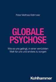 Peter Matthias Wehmeier: Globale Psychose