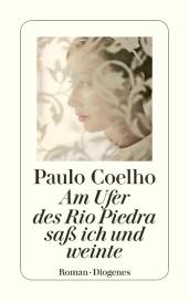 Paulo Coelho: Am Ufer des Rio Piedra saß ich und weinte