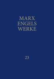 Friedrich Engels, Karl Marx, Rosa-Luxemburg-Stiftung. Gesellschaftsanalyse und Politische Bildung e.V., Rosa-Luxemburg-Stiftung e. V.: MEW / Marx-Engels-Werke Band 23