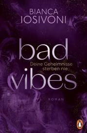 Bianca Iosivoni: BAD VIBES. Deine Geheimnisse sterben nie