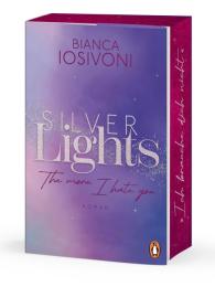 Bianca Iosivoni: Silver Lights - The more I hate you