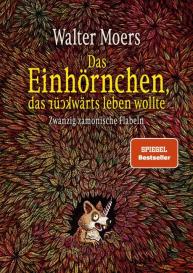 Walter Moers: Das Einhörnchen, das rückwärts leben wollte