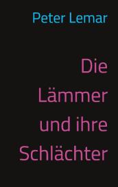 Peter Lemar: Die Lämmer und ihre Schlächter