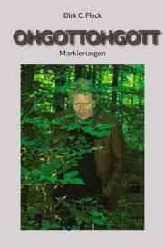Dirk C. Fleck: OHGOTTOHGOTT