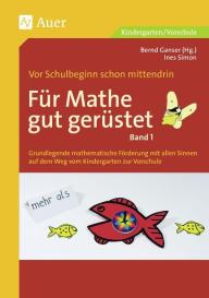 Bernd Ganser, Ines Simon: Für Mathe gut gerüstet, Band 1