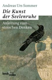 Andreas Urs Sommer: Beck'sche Reihe / Die Kunst der Seelenruhe