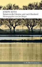 Joseph Roth, Jan Bürger: Reisen in die Ukraine und nach Russland