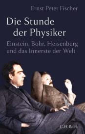 Ernst Peter Fischer: Die Stunde der Physiker