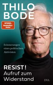 Thilo Bode: Resist! Aufruf zum Widerstand