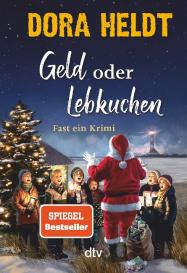 Dora Heldt: Geld oder Lebkuchen