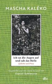 Mascha Kaléko, Daniel Kehlmann: Ich tat die Augen auf und sah das Helle