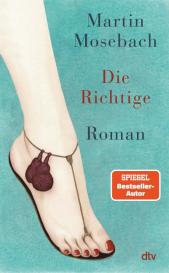 Martin Mosebach: Die Richtige