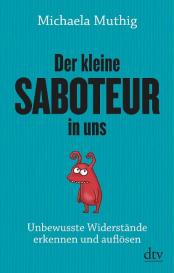 Michaela Dr. Muthig, Michaela Muthig: Der kleine Saboteur in uns