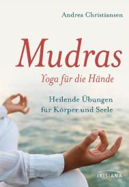 Andrea Christiansen: Mudras - Yoga für die Hände