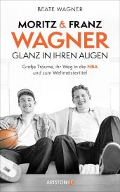 Beate Wagner: Moritz und Franz Wagner: Glanz in ihren Augen
