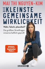 Mai Thi Dr. Nguyen-Kim, Mai Thi Nguyen-Kim, Ivonne Schreiber, Ivonne Schulze: Die kleinste gemeinsame Wirklichkeit