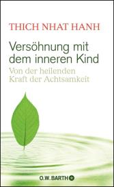 Thich Nhat Hanh: Versöhnung mit dem inneren Kind