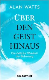 Alan Watts: Über den Geist hinaus