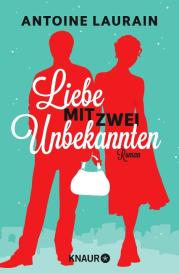 Antoine Laurain: Liebe mit zwei Unbekannten