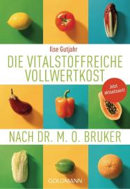Ilse Gutjahr, Heinrich Euler: Die vitalstoffreiche Vollwertkost nach Dr. M.O. Bruker