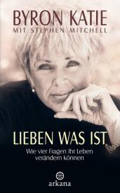 Byron Katie, Stephen Mitchell: Lieben was ist