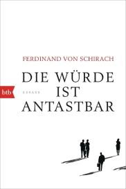 Ferdinand von Schirach, Ferdinand von Schirach: Die Würde ist antastbar
