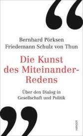 Bernhard Pörksen, Friedemann Schulz von Thun: Die Kunst des Miteinander-Redens