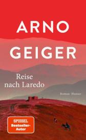 Arno Geiger: Reise nach Laredo